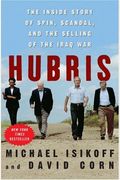 Hubris: The Inside Story of Spin, Scandal, and the Selling of the Iraq War