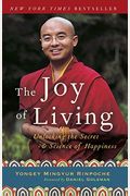 The Joy of Living: Unlocking the Secret and Science of Happiness