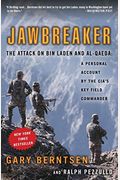 Jawbreaker: The Attack On Bin Laden And Al Qaeda: A Personal Account By The Cia's Key Field Commander