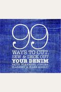 99 Ways To Cut, Sew & Deck Out Your Denim
