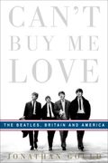 Can't Buy Me Love: The Beatles, Britain, And America