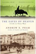 The Eaves Of Heaven: A Life In Three Wars