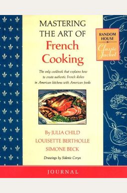 Mastering the Art of French Cooking Journal Mastering the Art of French Cooking Journal