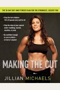 Making The Cut: The 30-Day Diet And Fitness Plan For The Strongest, Sexiest You