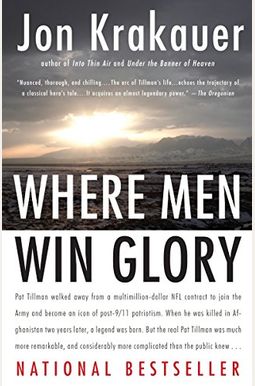 Where Men Win Glory: The Odyssey Of Pat Tillman Where Men Win Glory: The Odyssey Of Pat Tillman