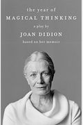 The Year Of Magical Thinking: A Play By Joan Didion Based On Her Memoir