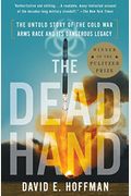 The Dead Hand: The Untold Story Of The Cold War Arms Race And Its Dangerous Legacy