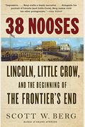 38 Nooses: Lincoln, Little Crow, And The Beginning Of The Frontier's End