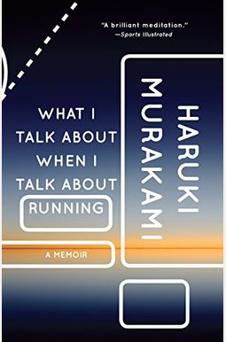 What I Talk About When I Talk About Running What I Talk About When I Talk About Running