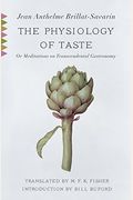 The Physiology Of Taste: Or, Meditations On Transcendental Gastronomy