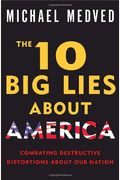 The 10 Big Lies About America: Combating Destructive Distortions About Our Nation