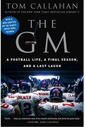 The Gm: The Inside Story Of A Dream Job And The Nightmares That Go With It