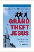 Grand Theft Jesus: The Hijacking Of Religion In America