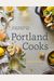 Portland Cooks: Recipes From The City's Best Restaurants And Bars