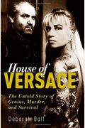House Of Versace: The Untold Story Of Genius, Murder, And Survival
