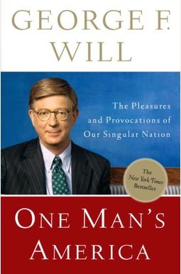 One Man's America: The Pleasures and Provocations of Our Singular Nation One Man's America: The Pleasures and Provocations of Our Singular Nation