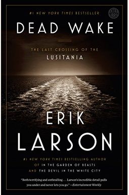 Dead Wake: The Last Crossing Of The Lusitania Dead Wake: The Last Crossing Of The Lusitania