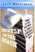Beowulf On The Beach: What To Love And What To Skip In Literature's 50 Greatest Hits