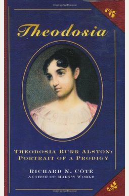 Buy Theodosia Burr Alston Book By: Richard N Cote