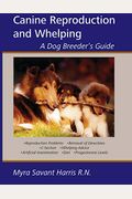Canine Reproduction And Whelping: A Dog Breeder's Guide