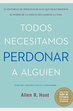 Everybody Needs To Forgive Somebody: New And Expanded Third Edition (Spanish Edition) Everybody Needs To Forgive Somebody: New And Expanded Third Edition (Spanish Edition)