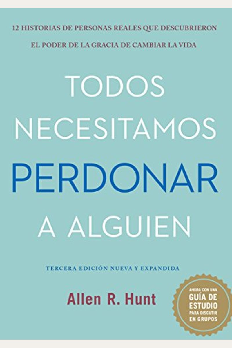 Everybody Needs To Forgive Somebody: New And Expanded Third Edition (Spanish Edition)