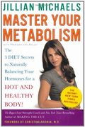 Master Your Metabolism: The 3 Diet Secrets To Naturally Balancing Your Hormones For A Hot And Healthy Body!