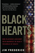 Black Hearts: One Platoon's Descent Into Madness In Iraq's Triangle Of Death