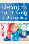 Designs For Living And Learning: Transforming Early Childhood Environments
