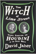 The Witch Of Lime Street: SÃ©ance, Seduction, And Houdini In The Spirit World