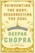 Reinventing The Body, Resurrecting The Soul: How To Create A New You