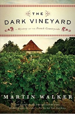 The Dark Vineyard: A Novel Of The French Countryside The Dark Vineyard: A Novel Of The French Countryside