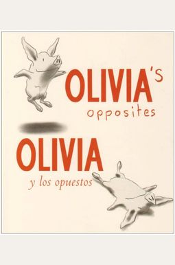 Olivias Opposites/Olivia Los Opuestos Olivias Opposites/Olivia Los Opuestos