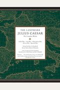 The Landmark Julius Caesar: The Complete Works: Gallic War, Civil War, Alexandrian War, African War, And Spanish War