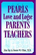 The Pearls Of Love And Logic For Parents And Teachers