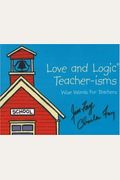 Love And Logic Teacher-Isms: Wise Words For Teachers