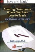 Creating Classrooms Where Teachers Love To Teach And Students Love To Learn