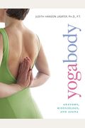 Yogabody: Anatomy, Kinesiology, And Asana