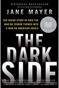 The Dark Side: The Inside Story of How the War on Terror Turned Into a War on American Ideals