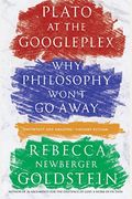 Plato At The Googleplex: Why Philosophy Won't Go Away