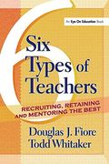 Six Types Of Teachers: Recruiting, Retaining, And Mentoring The Best
