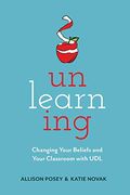 Unlearning: Changing Your Beliefs And Your Classroom With Udl