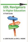 Udl Navigators In Higher Education: A Field Guide