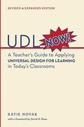 Udl Now!: A Teacher's Guide To Applying Universal Design For Learning In Today's Classrooms