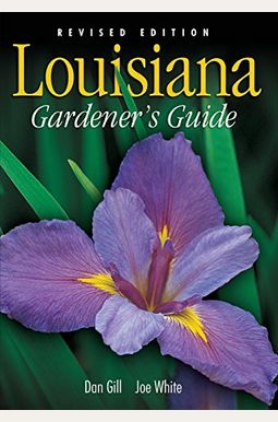 Louisiana Gardener's Guide - Revised Edition Louisiana Gardener's Guide - Revised Edition
