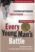 Every Young Man's Battle: Strategies For Victory In The Real World Of Sexual Temptation