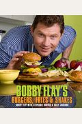 Bobby Flay's Burgers, Fries, And Shakes: A Cookbook