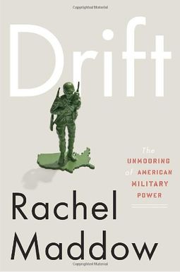 Drift: The Unmooring Of American Military Power Drift: The Unmooring Of American Military Power