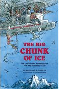 The Big Chunk Of Ice: The Last Known Adventure Of The Mad Scientists' Club