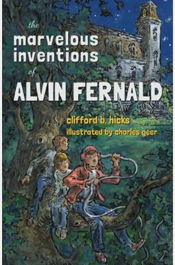 The Marvelous Inventions Of Alvin Fernald The Marvelous Inventions Of Alvin Fernald